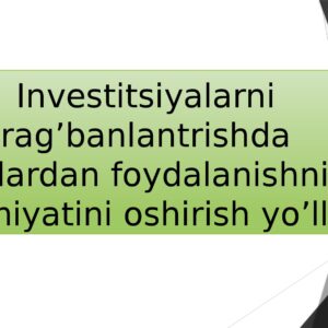 Investitsiyalarni rag’banlantrishda soliqlardan foydalanishning ahamiyatini oshirish yo’llari