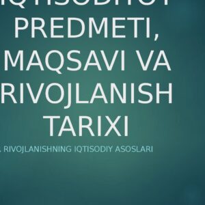 YASHIL IQTISODIYOT PREDMETI, MAQSAVI VA RIVOJLANISH TARIXI Barqaror rivojlanishning iqtisodiy asoslari