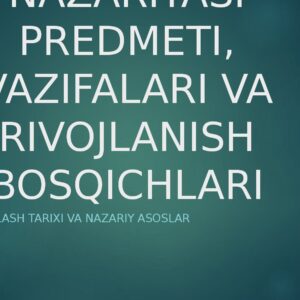 IQTISODIYOT NAZARIYASI PREDMETI, VAZIFALARI VA RIVOJLANISH BOSQICHLARI Ilmiy fikrlash tarixi va nazariy asoslar