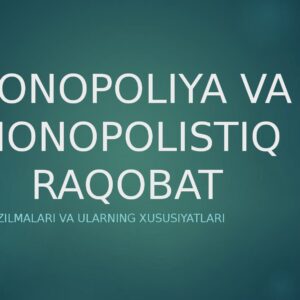 MONOPOLIYA VA MONOPOLISTIQ RAQOBAT Bozor tuzilmalari va ularning xususiyatlari