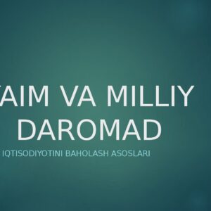 YAIM VA MILLIY DAROMAD Mamlakat iqtisodiyotini baholash asoslari