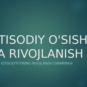 IQTISODIY O'SISH VA RIVOJLANISH Mamlakat iqtisodiyotining rivojlanish dinamikasi