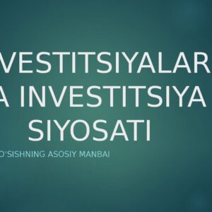 INVESTITSIYALAR VA INVESTITSIYA SIYOSATI Iqtisodiy o'sishning asosiy manbai