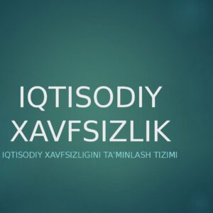 IQTISODIY XAVFSIZLIK Mamlakat iqtisodiy xavfsizligini ta'minlash tizimi