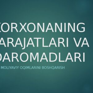 KORXONANING XARAJATLARI VA DAROMADLARI Tashkilot moliyaviy oqimlarini boshqarish