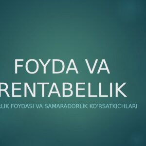 FOYDA VA RENTABELLIK Tadbirkorlik foydasi va samaradorlik ko'rsatkichlari