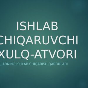 ISHLAB CHIQARUVCHI XULQ-ATVORI Tadbirkorlarning ishlab chiqarish qarorlari