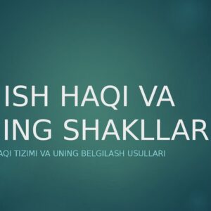 ISH HAQI VA UNING SHAKLLARI Mehnat haqi tizimi va uning belgilash usullari