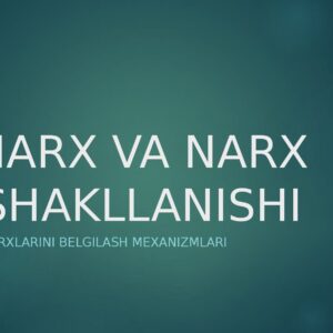 NARX VA NARX SHAKLLANISHI Bozor narxlarini belgilash mexanizmlari