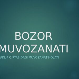 BOZOR MUVOZANATI Talab va taklif o'rtasidagi muvozanat holati