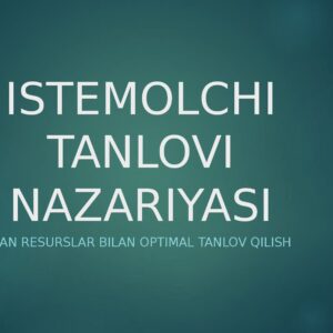 ISTEMOLCHI TANLOVI NAZARIYASI Cheklangan resurslar bilan optimal tanlov qilish