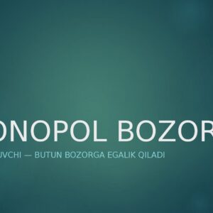 MONOPOL BOZOR Bitta sotuvchi — butun bozorga egalik qiladi