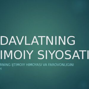 DAVLATNING IJTIMOIY SIYOSATI Fuqarolarning ijtimoiy himoyasi va farovonligini ta'minlash