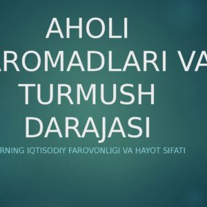 AHOLI DAROMADLARI VA TURMUSH DARAJASI Fuqarolarning iqtisodiy farovonligi va hayot sifati