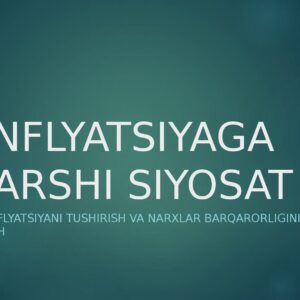 INFLYATSIYAGA QARSHI SIYOSAT Yuqori inflyatsiyani tushirish va narxlar barqarorligini ta'minlash