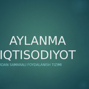 AYLANMA IQTISODIYOT Resurslardan samarali foydalanish tizimi