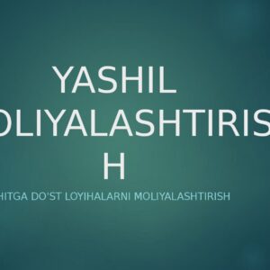 YASHIL MOLIYALASHTIRISH Atrof-muhitga do'st loyihalarni moliyalashtirish