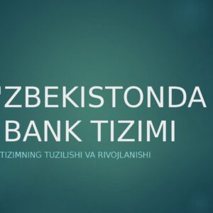 O'ZBEKISTONDA BANK TIZIMI Moliyaviy tizimning tuzilishi va rivojlanishi