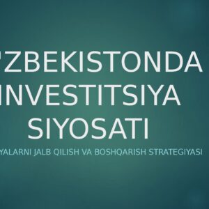 O'ZBEKISTONDA INVESTITSIYA SIYOSATI Investitsiyalarni jalb qilish va boshqarish strategiyasi