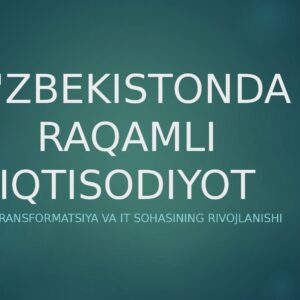 O'ZBEKISTONDA RAQAMLI IQTISODIYOT Raqamli transformatsiya va IT sohasining rivojlanishi
