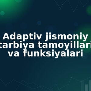 Adaptiv jismoniy tarbiya tamoyillari va funksiyalari