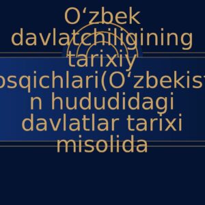 Oʻzbek davlatchiligining tarixiy bosqichlari