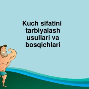 Kuch sifatini tarbiyalashning usullari va bosqichlari