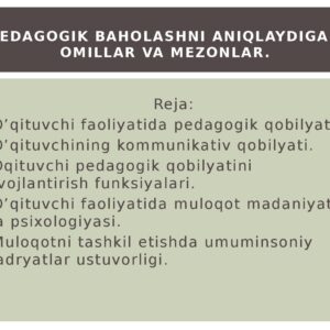 Pedagogik baholashni aniqlovchi asosiy omillar va mezonlar