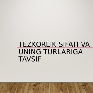 Tezkorlik sifati va uning turlariga tavsif